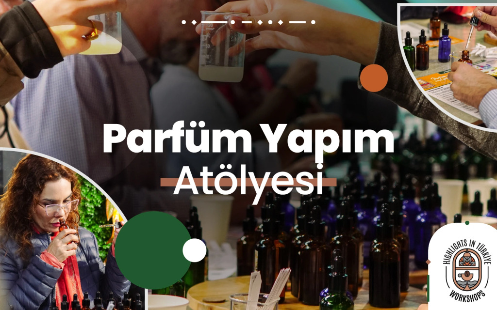 Highlights in Türkiye Workshop | Parfüm Yapım Atölyesi