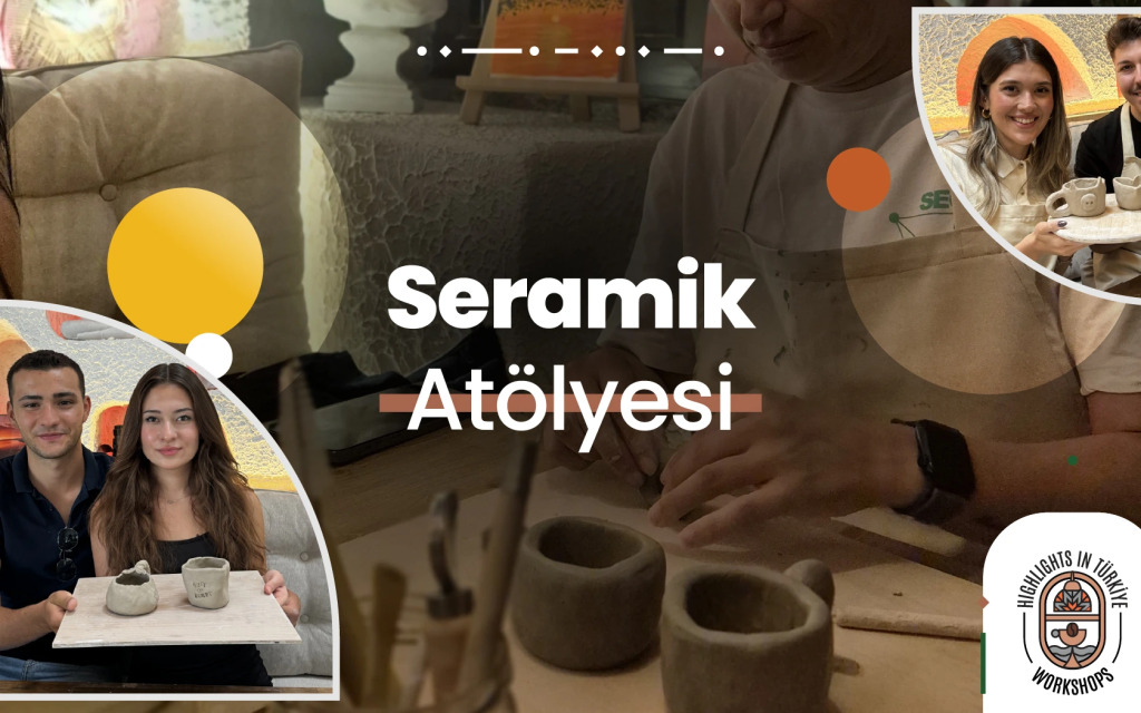 Highlights in Türkiye Workshop | Seramik Atölyesi