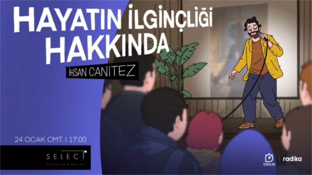 İhsan Canıtez ile "Hayatın ilginçliği hakkında"