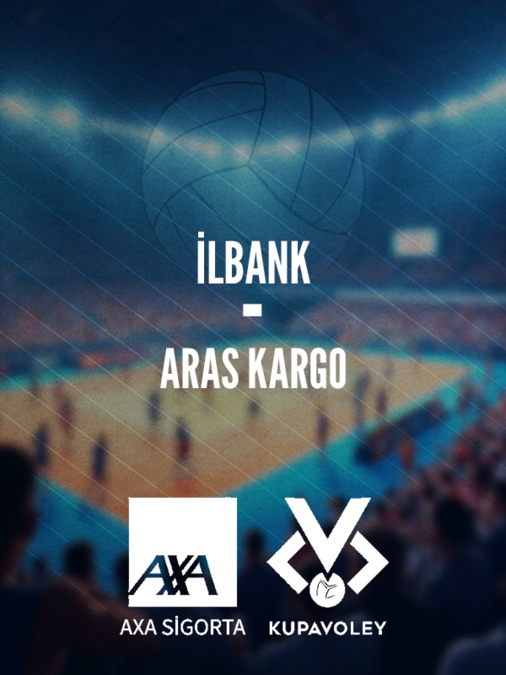 İlbank - Aras Kargo AXA Sigorta Kupa Voley