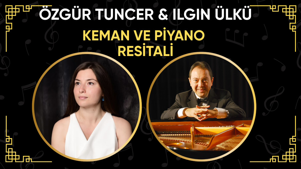 İlgın Ülkü ve Özgür Tuncer : Piyano ile Keman Resitali