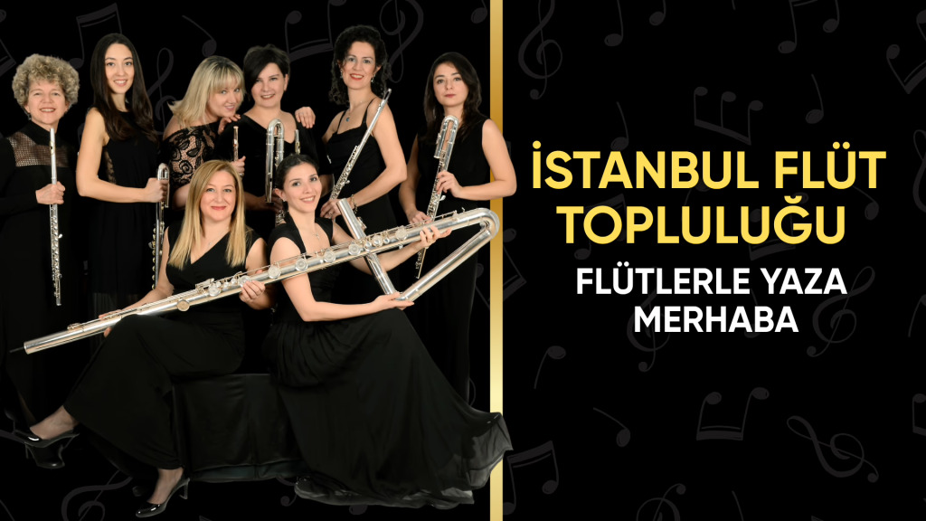 İstanbul Flüt Topluluğu Flütlerle Yaza Merhaba