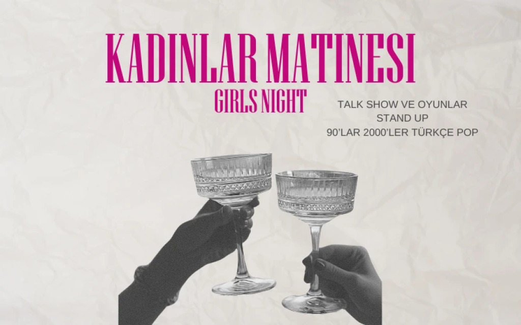 Kadınlar Matinesi: Girls Night