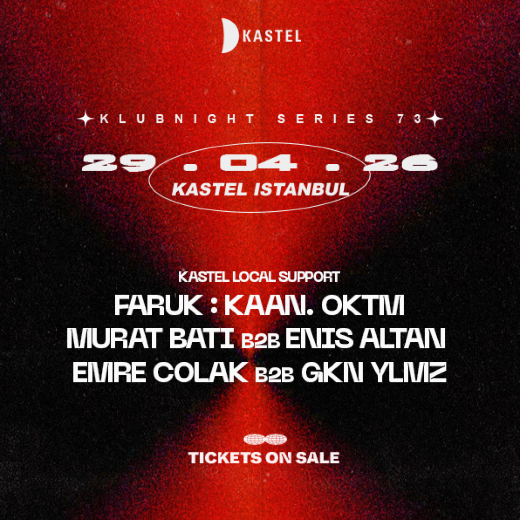 KASTEL LOCAL SUPPORT: FARUK + MURAT BATI b2b ENIS ALTAN + KAAN. OKTM + EMRE COLAK b2b GKN YLMZ