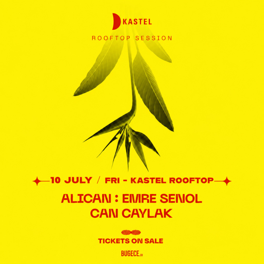 KASTEL PRESENTS: ALICAN + EMRE SENOL + CAN CAYLAK  #ROOFTOPSERIES