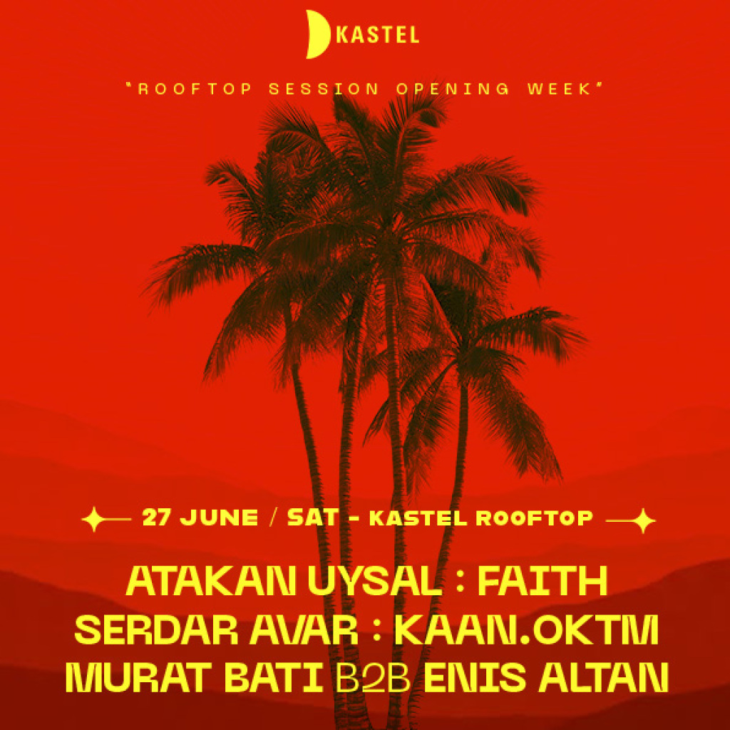 KASTEL PRESENTS: ATAKAN UYSAL + FAITH + SERDAR AVAR + KAAN.OKTM + MURAT BATI B2B ENIS ALTAN