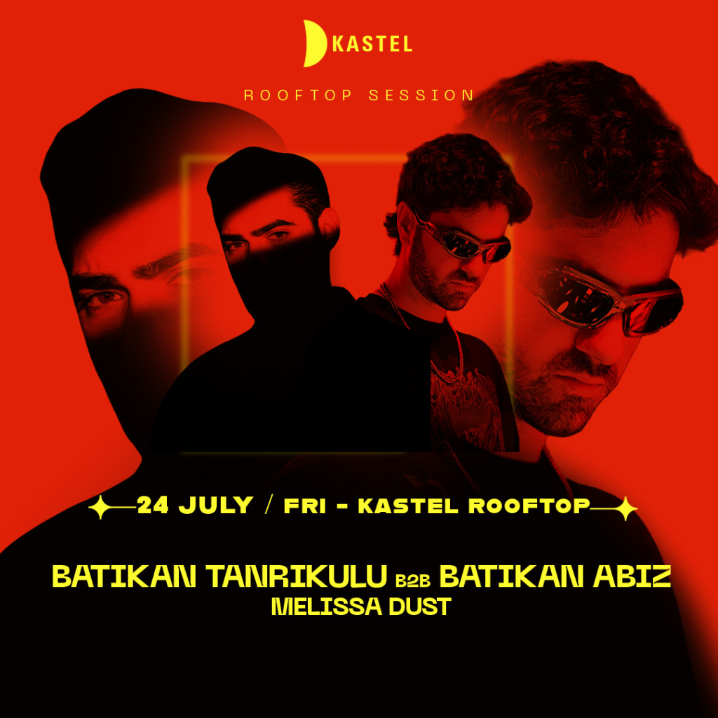 KASTEL #ROOFTOPSERIES019:  BATIKAN TANRIKULU + BATIKAN ABIZ + MELISSA DUST