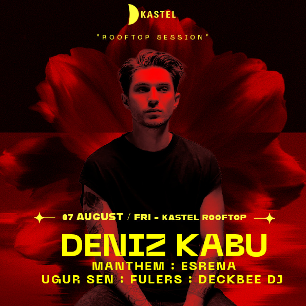 KASTEL #ROOFTOPSERIES025: DENIZ KABU + MANTHEM + ESRENA + UGUR SEN + FULERS + DECKBEE DJ  I NIGHTLINE PRESENTS