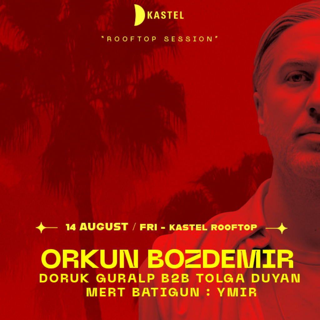 KASTEL #ROOFTOPSERIES028: ORKUN BOZDEMİR + DORUK GURALP b2b TOLGA DUYAN + MERT BATIGÜN + YMIR