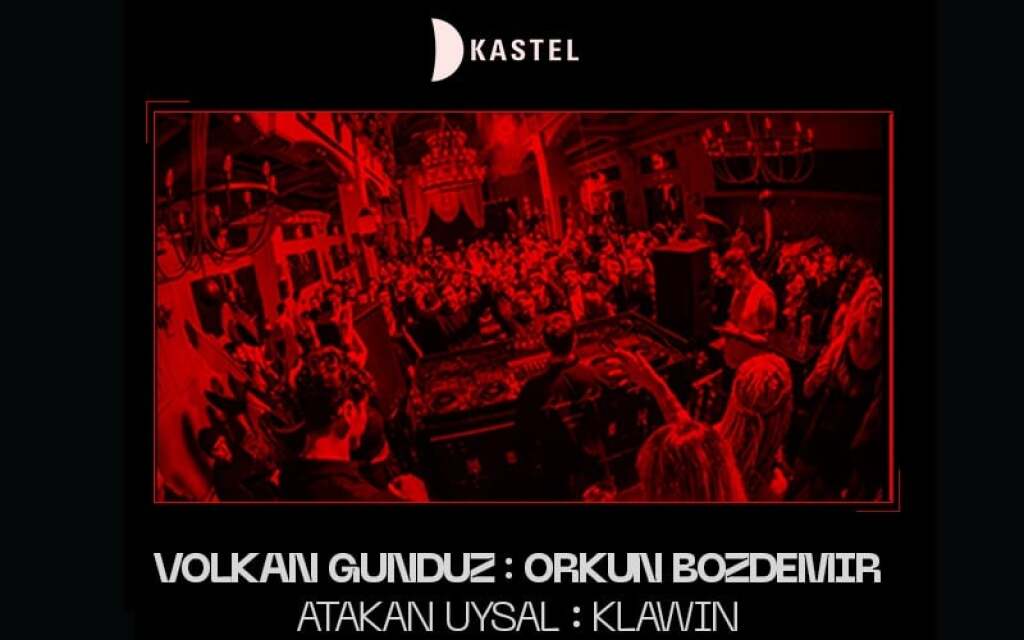 KASTEL SEASON CLOSING - LAST DANCE: VOLKAN GUNDUZ + ORKUN BOZDEMIR + ATAKAN UYSAL + KLAWIN