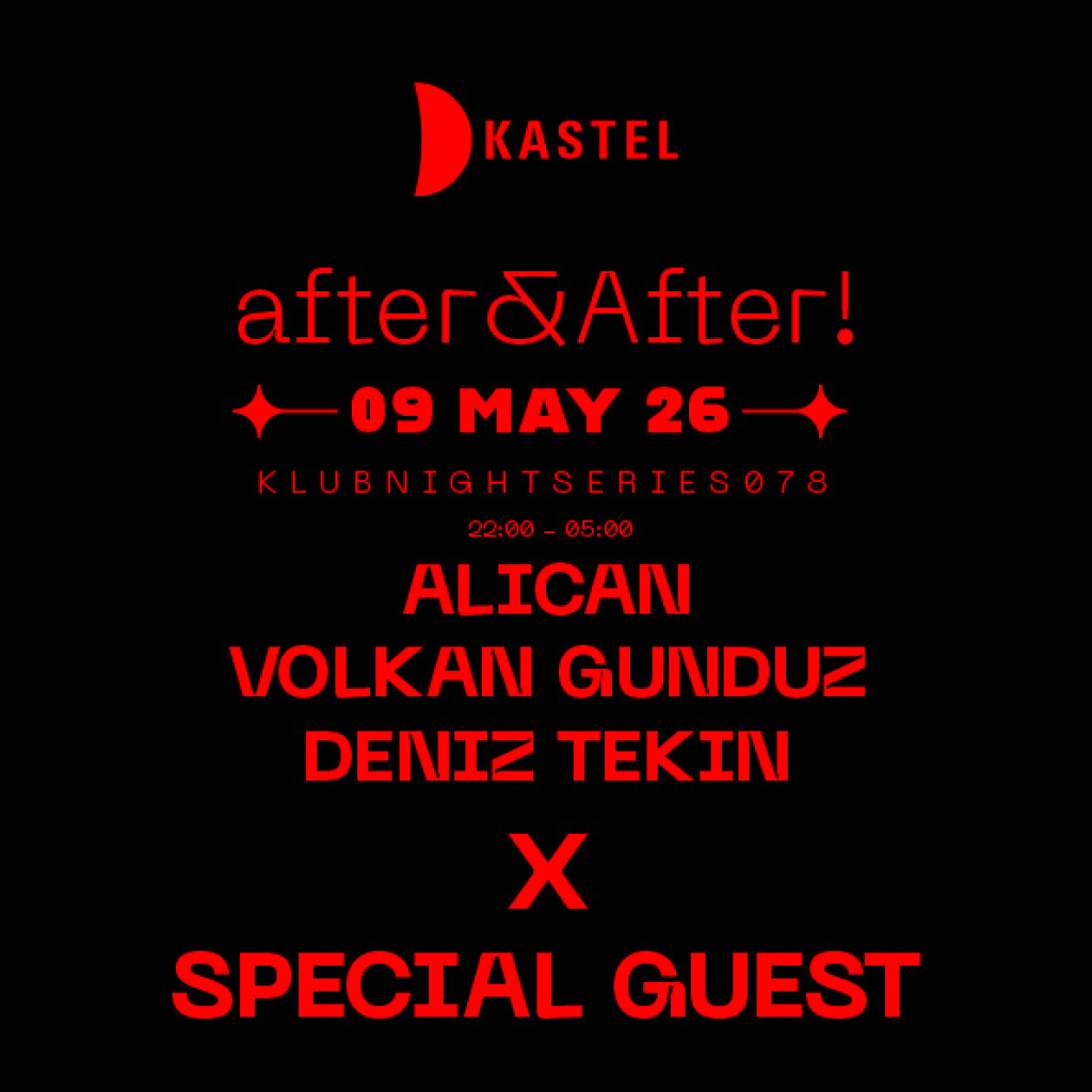 Kastel w/ after&After! ALICAN + VOLKAN GUNDUZ + DENIZ TEKIN + SPECIAL GUEST