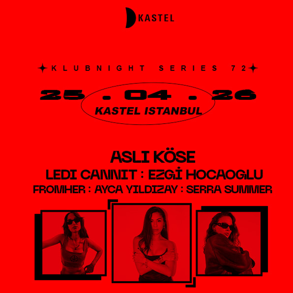 KASTEL w/ ASLI KOSE + LEDI CANNIT + EZGI HOCAOGLU + FROMHER + ManyMore