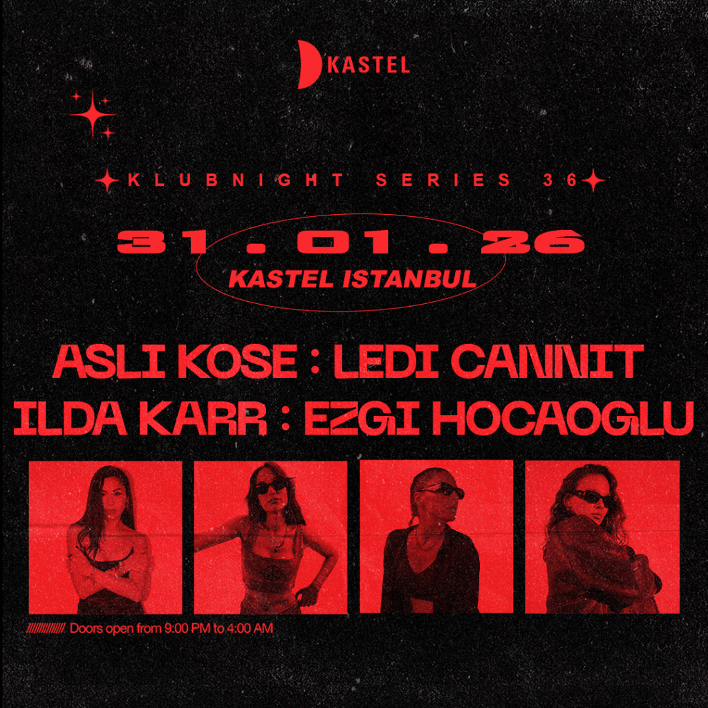 KASTEL w/ ASLI KOSE + LEDI CANNIT + ILDA KAR +  EZGI HOCAOGLU  [KLUBNIGHTSERIES #036]