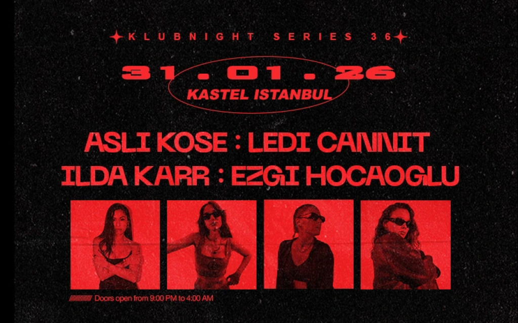 KASTEL w/ ASLI KOSE + LEDI CANNIT + ILDA KAR +  EZGI HOCAOGLU  [KLUBNIGHTSERIES #036]