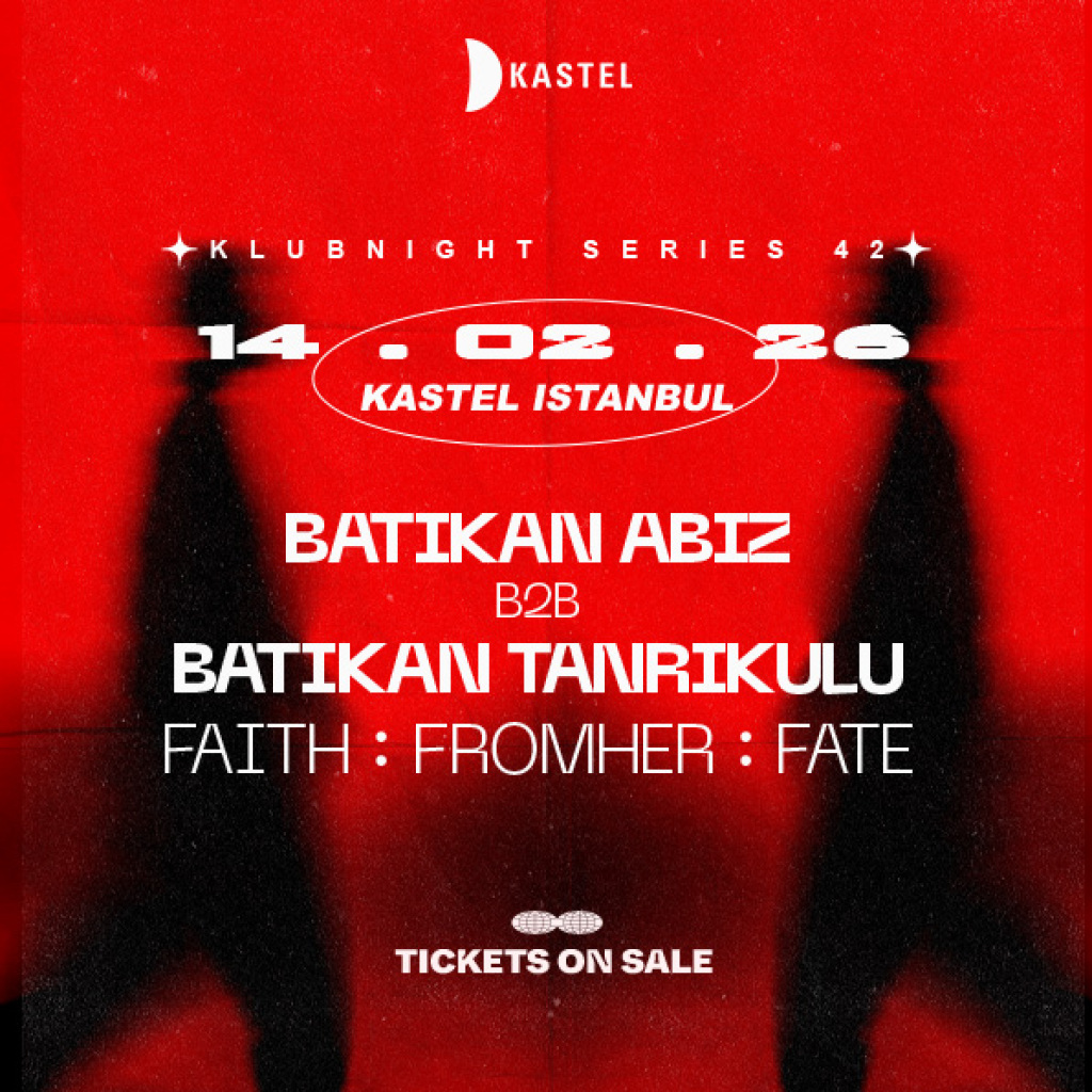 KASTEL w/ BATIKAN TANRIKULU b2b BATIKAN ABIZ + FAITH + FROMHER #KLUBNIGHTSERIES042