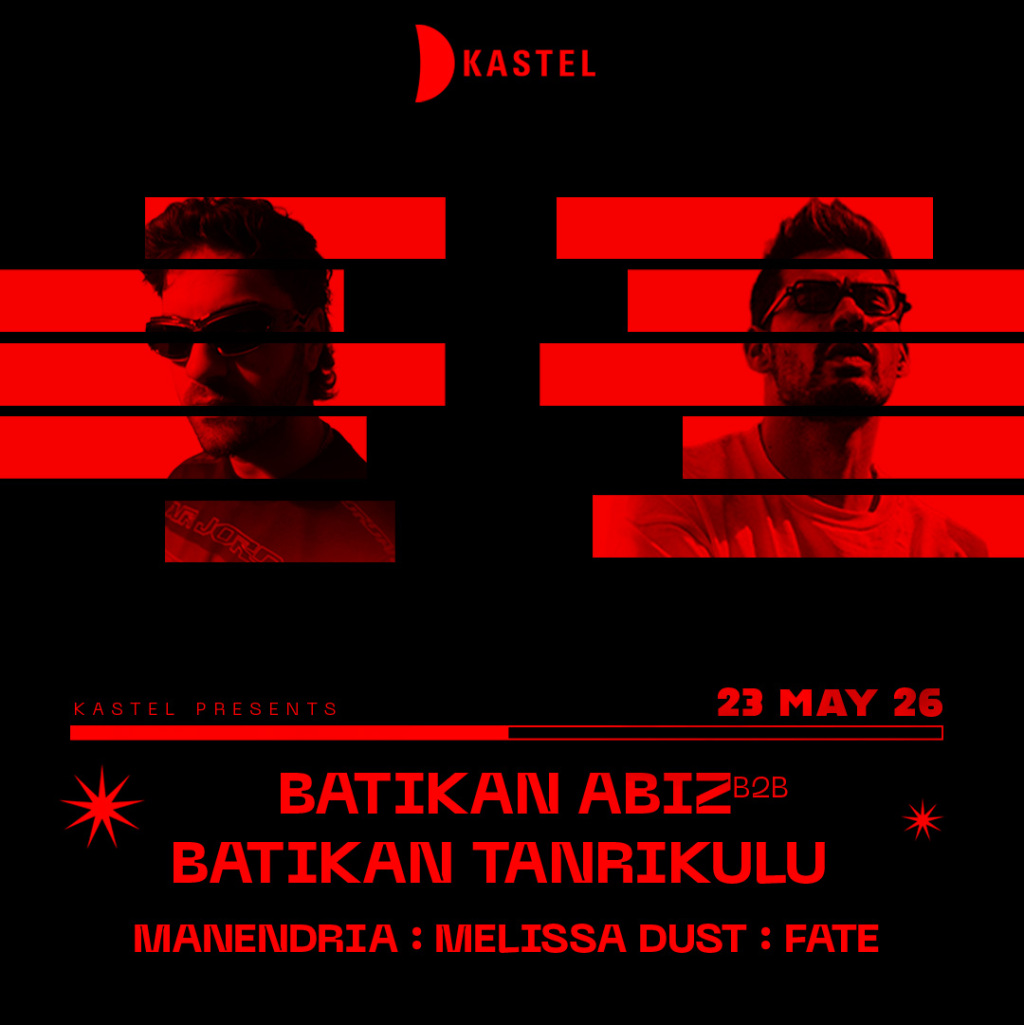 Kastel w/ BATIKAN TANRIKULU + BATIKAN ABİZ + MANENDRIA + MELISSA DUST + FATE