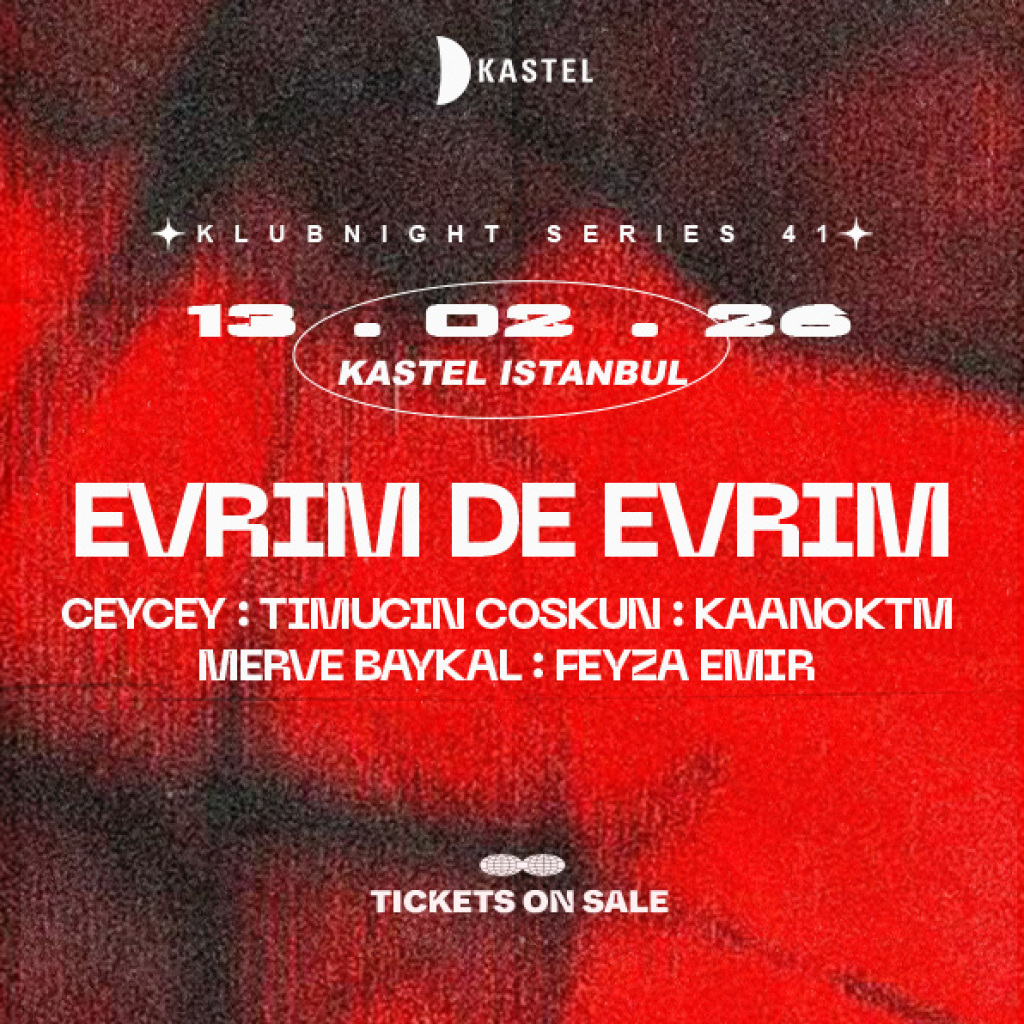 KASTEL w/ EVRIM DE EVRIM + CEYCEY + TIMUCIN COSKUN + FEYZA EMIR + KAAN OKTM #KLUBNIGHTSERIES041