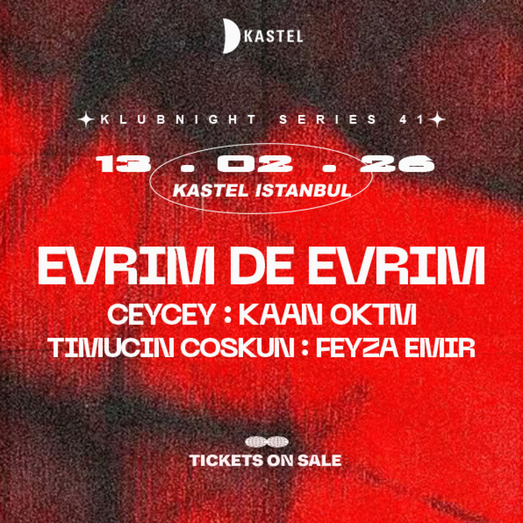 KASTEL w/ EVRIM DE EVRIM + CEYCEY + TIMUCIN COSKUN + FEYZA EMIR + KAAN OKTM #KLUBNIGHTSERIES041