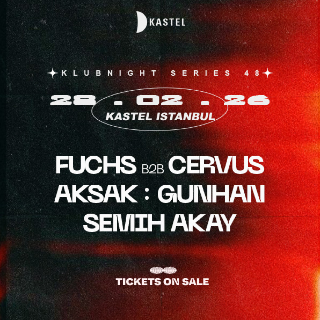 KASTEL w/ FUCHS B2B CERVUS + AKSAK + GUNHAN + SEMIH AKAY