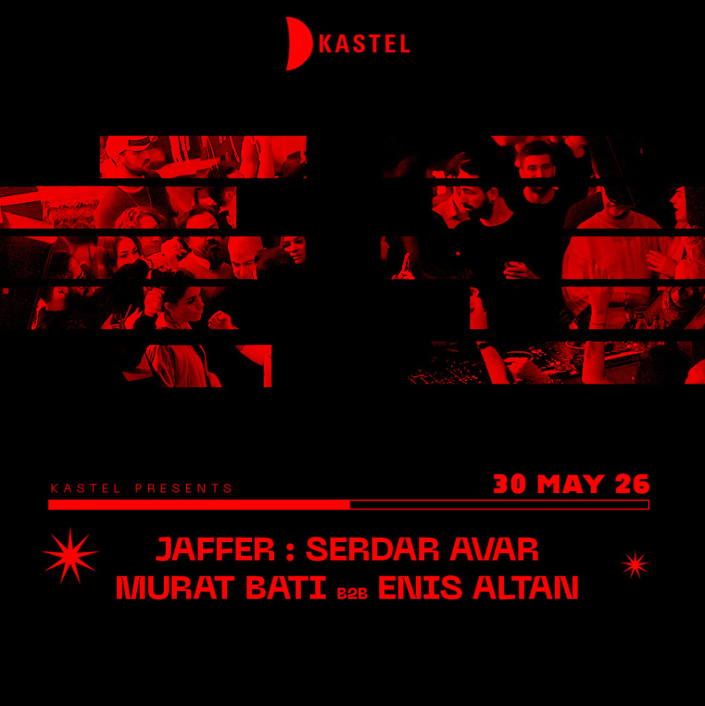 KASTEL w/ JAFFER + SERDAR AVAR + MURAT BATI b2b ENIS ALTAN