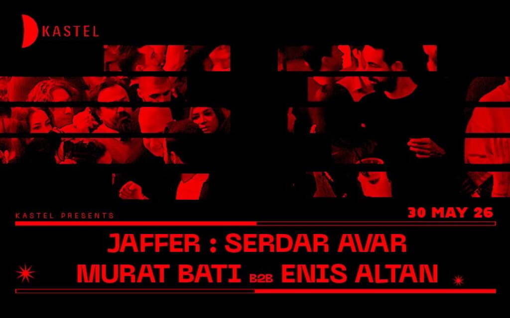 KASTEL w/ JAFFER + SERDAR AVAR + MURAT BATI b2b ENIS ALTAN
