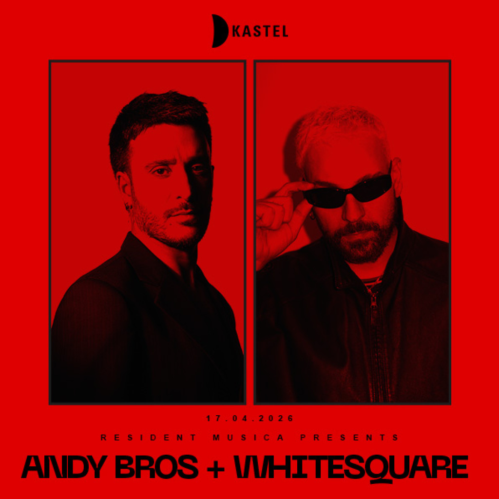 KASTEL w/ RESIDENT MUSICA PRESENTS: ANDY BROS + WHITESQUARE
