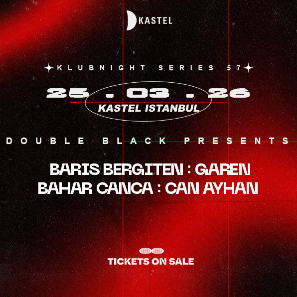 Kastel w/DOUBLE BLACK PRESENTS: BARIS BERGITEN + GAREN + BAHAR CANCA + CAN AYHAN