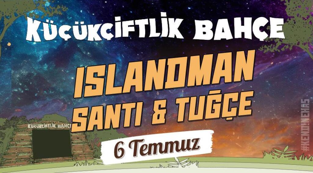 Kendine Has Sunar: KüçükÇiftlik Bahçe'de Islandman ve Santi & Tuğçe