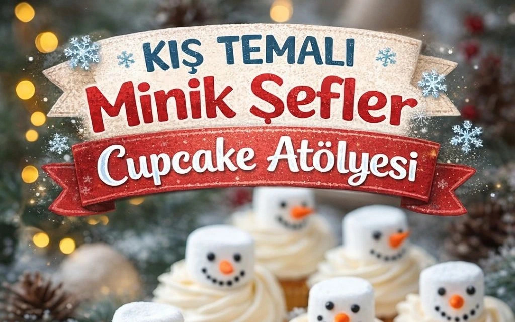 Kış Temalı Minik Şefler - Cupcake Atölyesi