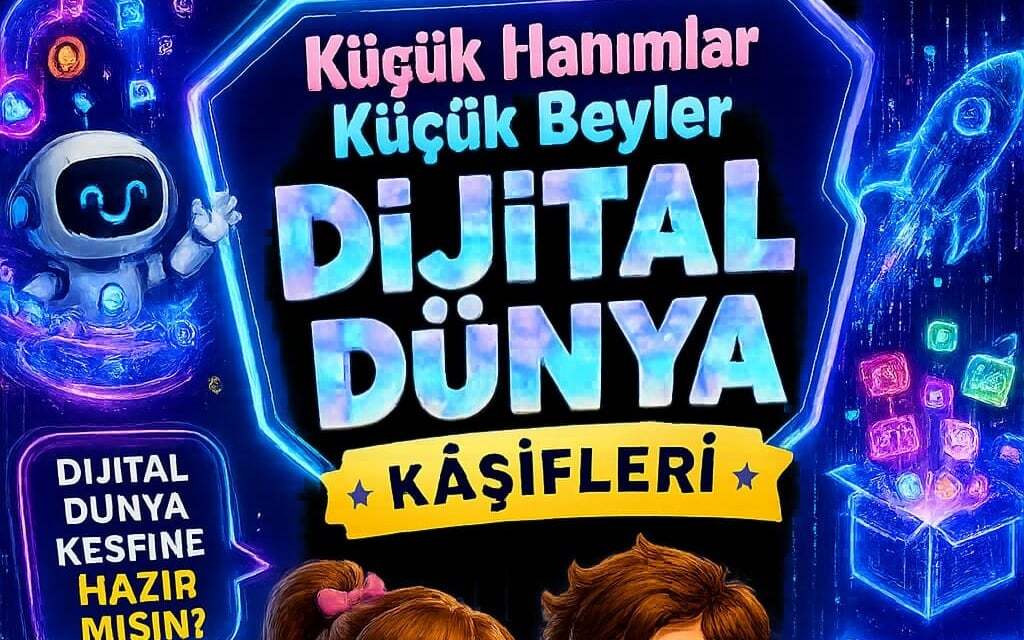 Küçük Hanımlar Küçük Beyler, Dijital Dünya Keşifleri