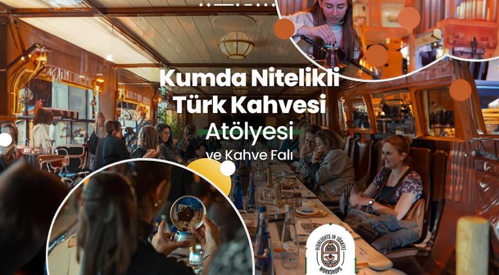 Kumda Nitelikli Türk Kahvesi Atölyesi ve Fal Bakımı - Temmuz Etkinlikleri