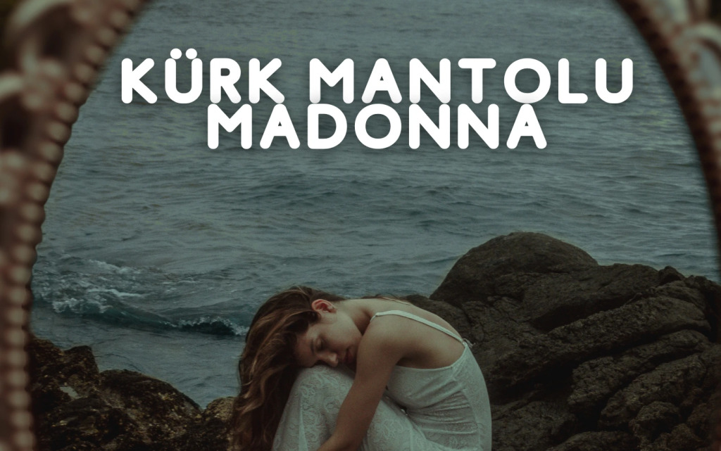 Kürk Mantolu Madonna