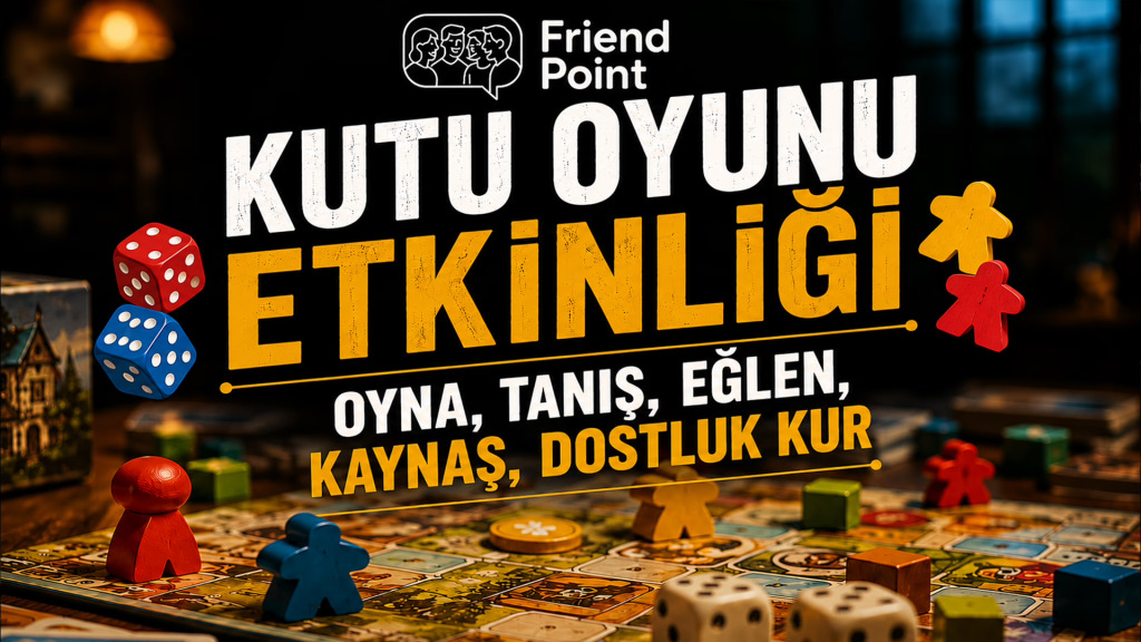 Kutu Oyunu Etkinliği – Oyna, Tanış, Eğlen