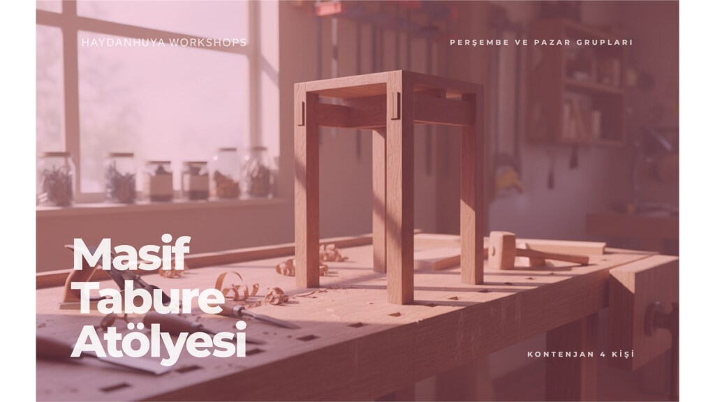 Masif Tabure Atölyesi - 18 Ocak Pazar
