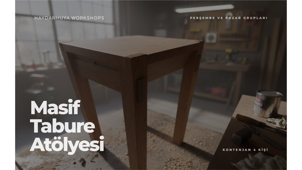 Masif Tabure Atölyesi - 8 Ocak Perşembe