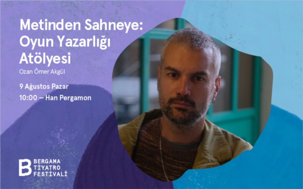 Metinden Sahneye: Oyun Yazarlığı Atölyesi - Ozan Ömer Akgül