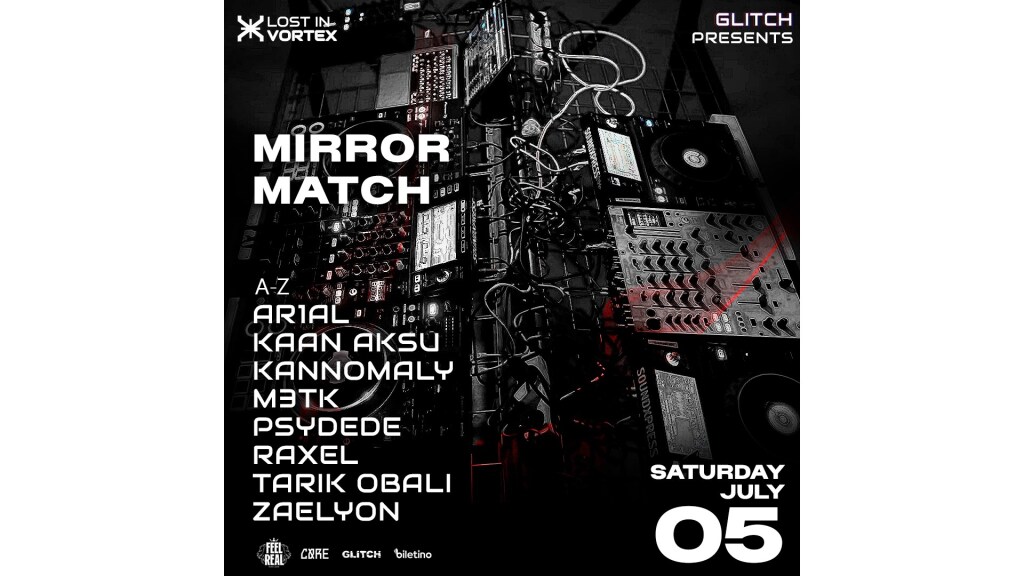 MIRROR MATCH / 5 JULY SAT @GLITCH&VORTEX ART CLUB