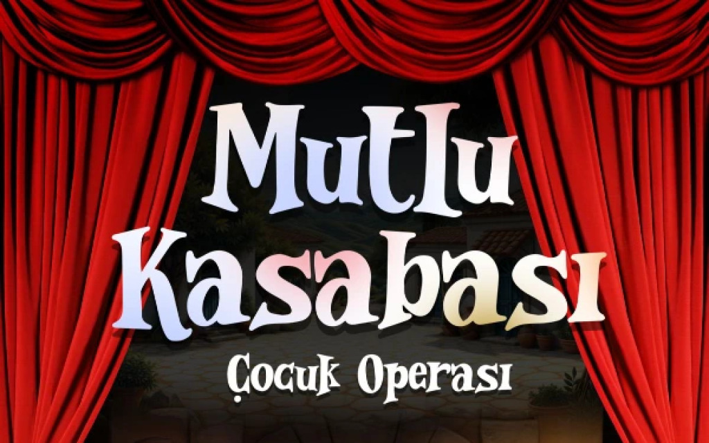 Mutlu Kasabası Çocuk Operası
