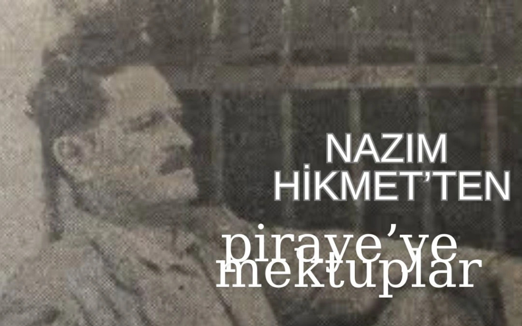 Nazım Hikmet'ten Piraye'ye Mektuplar