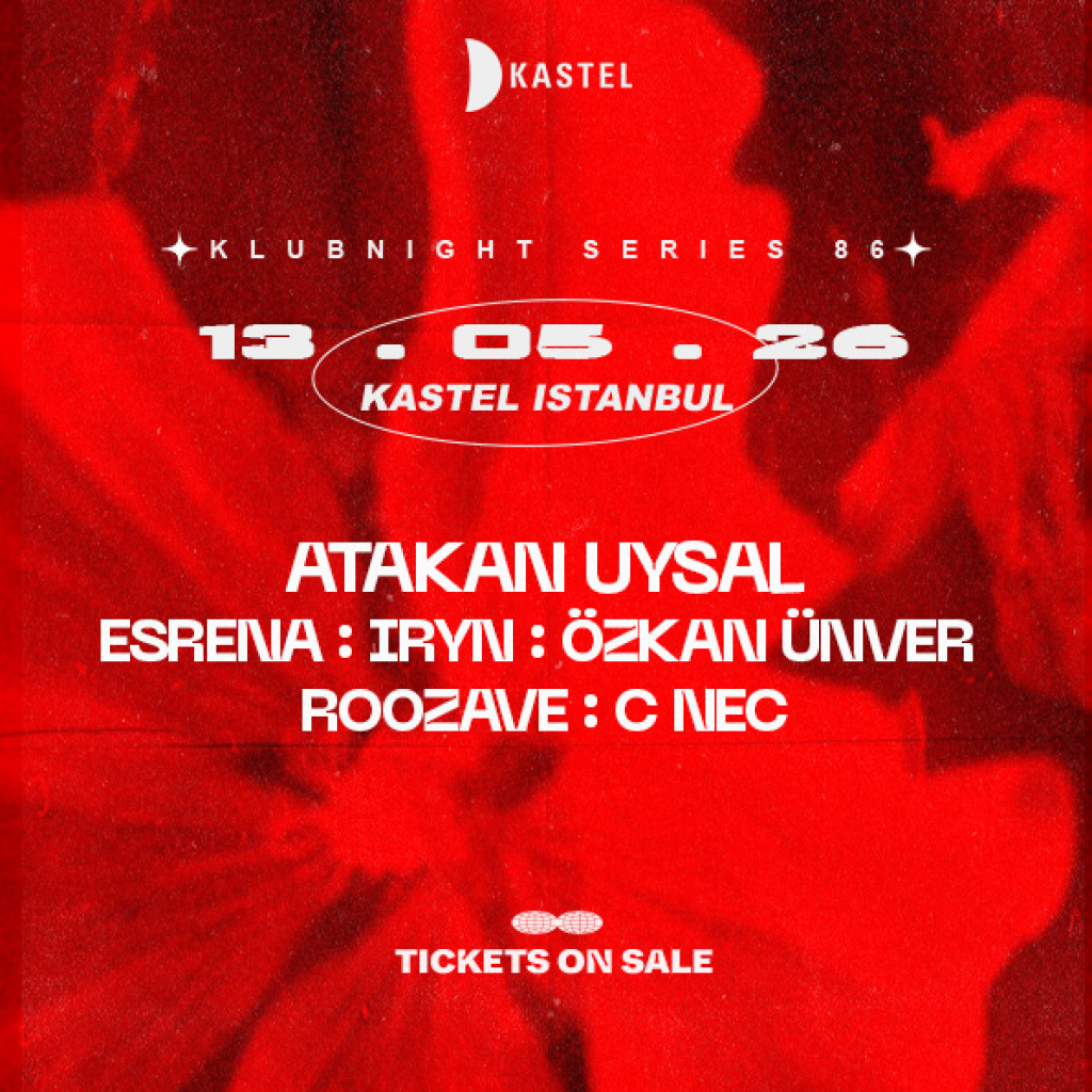 NIGHTLINE PRESENTS: ATAKAN UYSAL + ESRENA + IRYN + OZKAN UNVER + ROOZAVE + C NEC
