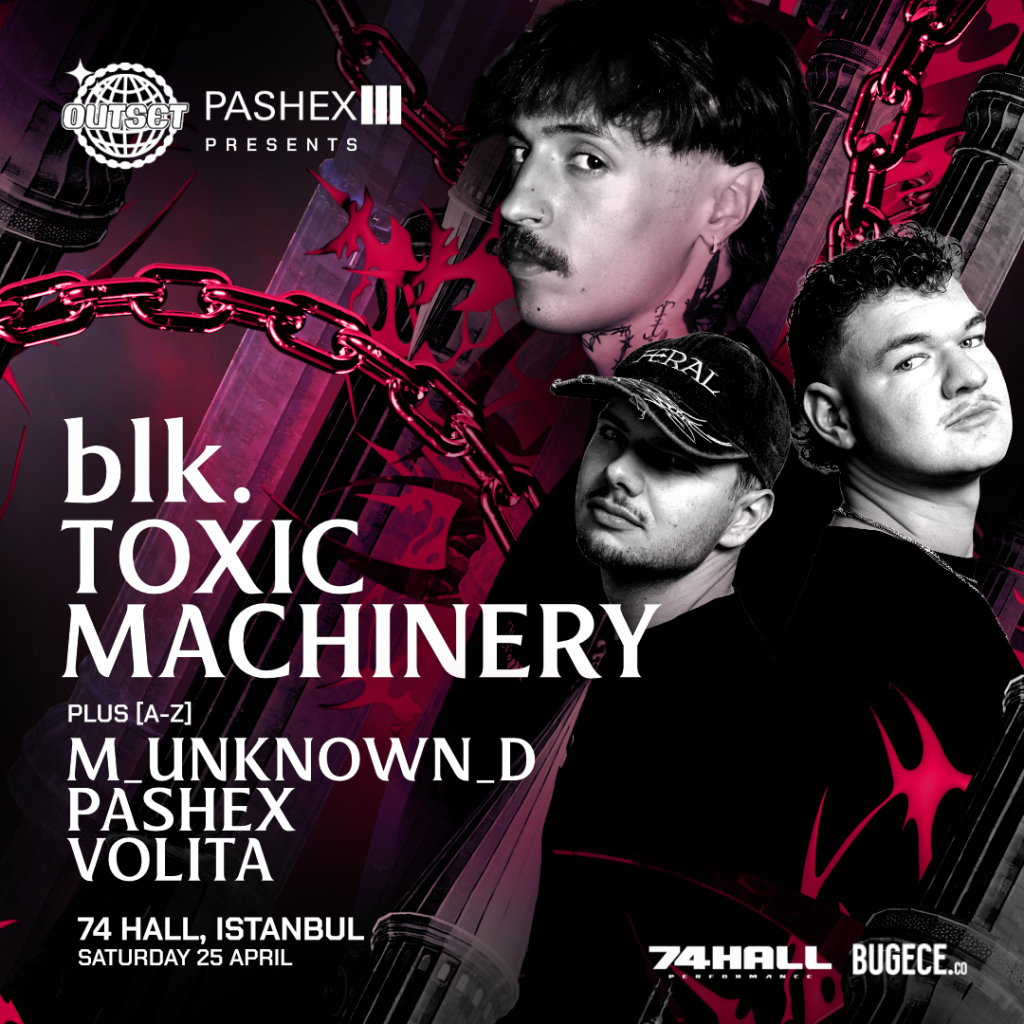 OUTSET ISTANBUL | BLK. & TOXIC MACHINERY