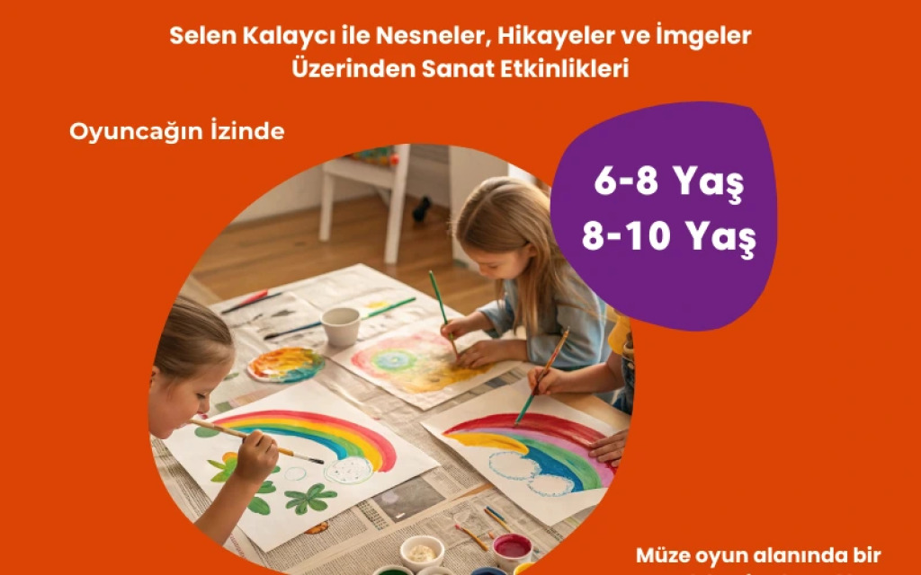 Oyuncağın İzinde' Selen Kalaycı İle Nesneler, Hikayeler ve İmgeler Üzerinden Sanat Etkinlikleri