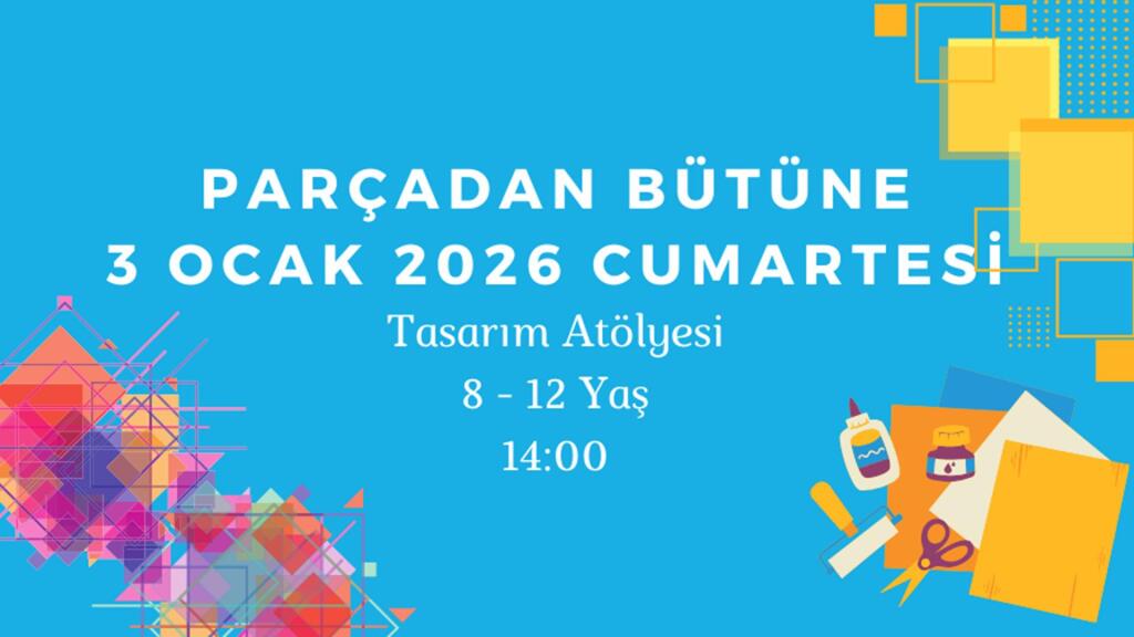 Parçadan Bütüne: Tasarım Atölyesi 8-12 Yaş