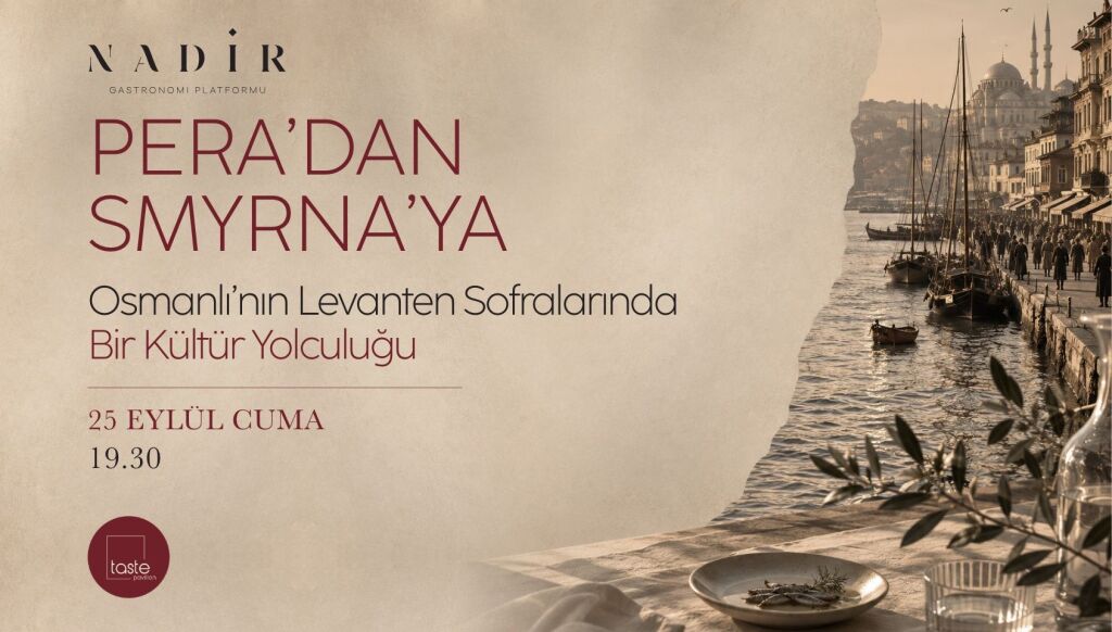 PERA'DAN SMYRNA'YA Osmanlının Levanten Sofralarında Bir Kültür Yolculuğu