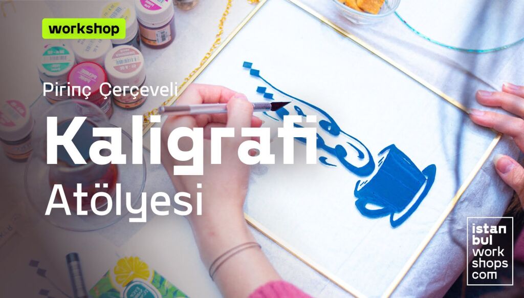 Pirinç Çerçeveli Kaligrafi Atölyesi (Ağustos)