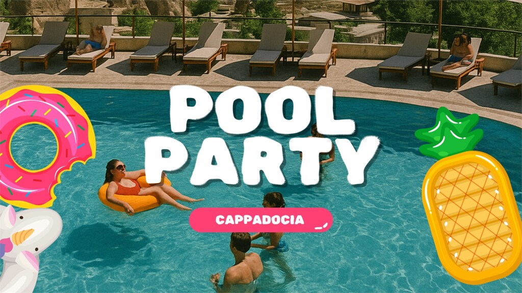 POOL PARTY CAPPADOCİA