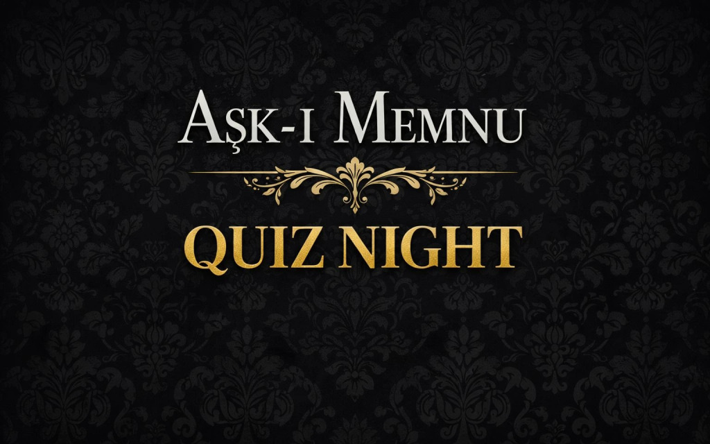 QUİZZ NİGHT - AŞK-I MEMNU