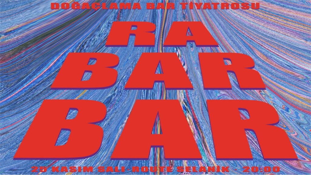 Rabarbar Doğaçlama Tiyatro - Route Sahne - 25 Kasım