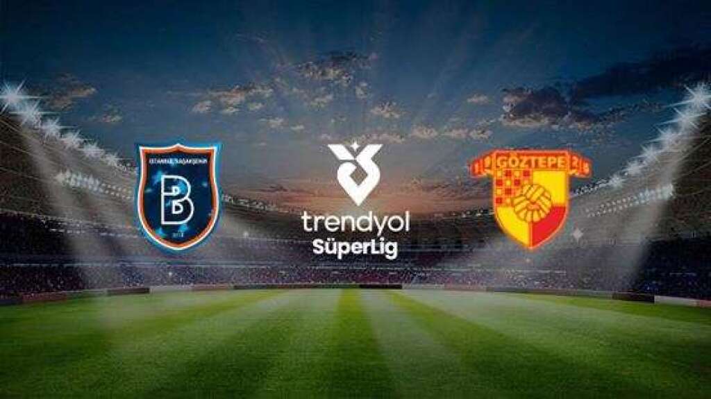 Rams Başakşehir FK - Göztepe A.Ş.