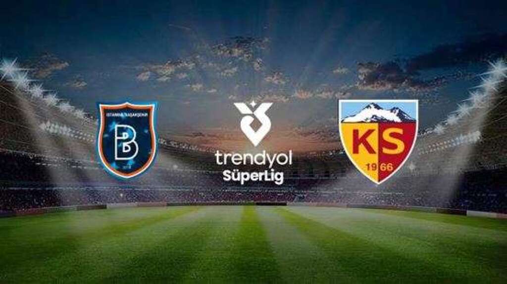 Rams Başakşehir FK - Kayserispor Futbol A.Ş.